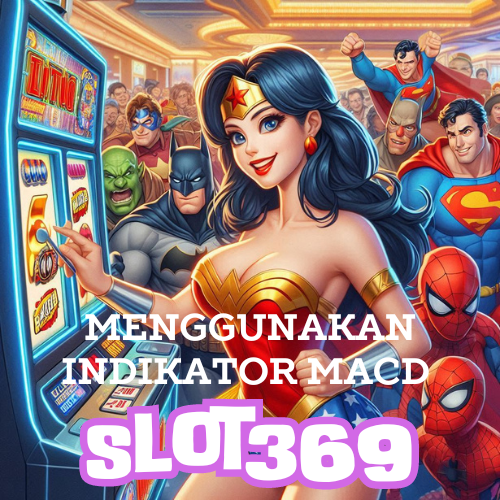 Menggunakan Indikator MACD Slot369